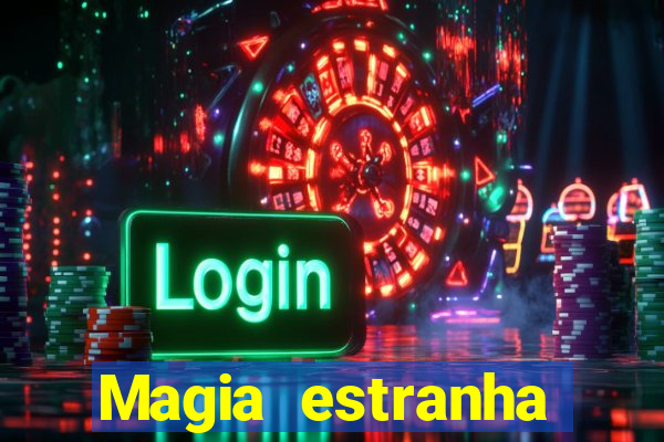 Magia estranha filme completo dublado